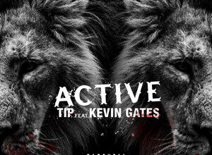T.I. Ft. Kevin Gates – Active